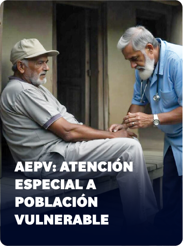 AEPV: ATENCIÓN ESPECIAL A POBLACIÓN VULNERABLE
